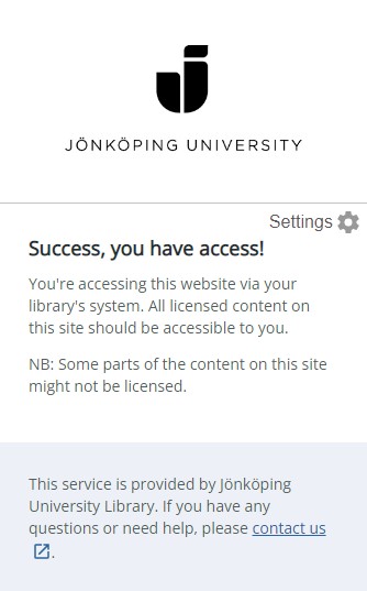 Window showing the Jönköping University logo. It contains the text: "Success, you have access! You're accessing this website via your library's system. All licensed content on this site should be accessible to you. NB: Some parts of the content on this site might not be licensed. This service is provided by Jönköping University Library. If you have any questions or need help please contact us"